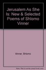 Jerusalem As She Is New  Selected Poems of Shlomo Vinner