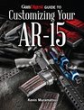 Gun Digest Guide to Customizing Your AR15
