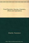 Food Phenolics Sources Chemistry Effects Applications