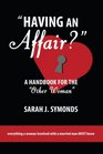 Having an Affair A Handbook for the Other Woman