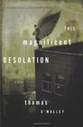 This Magnificent Desolation A Novel