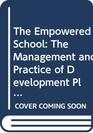The Empowered School The Management and Practice of Development Planning