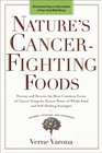 Nature's Cancer-Fighting Foods: Prevent and Reverse the Most Common Forms of Cancer Using the Proven Power of Whole Food and Self-Healing Strategies