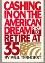 Cashing in on the American Dream : How to Retire at 35