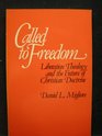 Called to Freedom Liberation Theology and the Future of Christian Doctrine