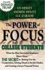 The Power of Focus for College Students How to Make College the Best Investment of Your Life