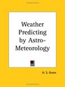 Weather Predicting by AstroMeteorology