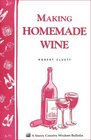 Making Homemade Wine : A Storey Country Wisdom Bulletin A-75