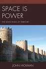 Space Is Power The Seven Rules of Territory