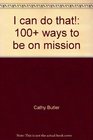 I can do that 100 ways to be on mission