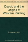 Duccio and the Origins of Western Painting