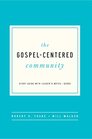 The GospelCentered Community Study Guide with Leader's Notes