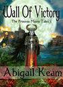 Wall Of Victory The Princess Maura Tales  Book Five A Fantasy Series