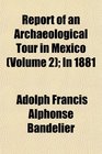 Report of an Archaeological Tour in Mexico  In 1881