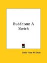Buddhism A Sketch
