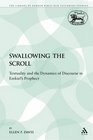 Swallowing the Scroll Textuality and the Dynamics of Discourse in Ezekiel's Prophecy