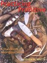 Practicing Primitive A Handbook Of Aboriginal Skills