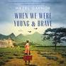 When We Were Young  Brave A Novel