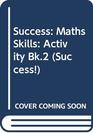 Success Maths Skills Activity Bk2