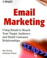 Email Marketing Using Email to Reach Your Target Audience and Build Customer Relationships