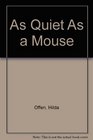 As Quiet as a Mouse