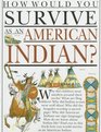 How Would You Survive As an American Indian