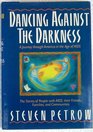 Dancing Against the Darkness A Journey Through America in the Age of AIDS