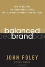 Balanced Brand How to Balance the Stakeholder Forces That Can Make Or Break Your Business