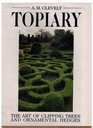 Topiary The Art of Clipping Trees and Ornamental Hedges
