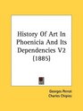 History Of Art In Phoenicia And Its Dependencies V2