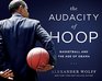 The Audacity of Hoop Basketball and the Age of Obama