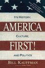 America First Its History Culture and Politics