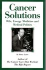 Cancer Solutions Rife Energy Medicine And Medical Politics
