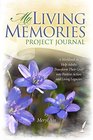 My Living Memories Project Journal A Workbook to Help Adults Transform Their Grief into Positive Action and Living Legacies