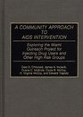 A Community Approach to AIDS Intervention Exploring the Miami Outreach Project for Injecting Drug Users and Other High Risk Groups