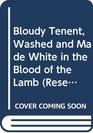 Bloudy Tenent Washed and Made White in the Blood of the Lamb
