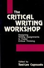 The Critical Writing Workshop Designing Writing Assignments to Foster Critical Thinking