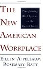 The New American Workplace Transforming Work Systems in the United States