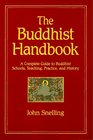 The Buddhist Handbook A Complete Guide to Buddhist Schools Teaching Practice and History