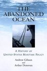 The Abandoned Ocean A History of United States Maritime Policy