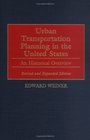 Urban Transportation Planning in the United States  An Historical Overview Revised and Expanded Edition