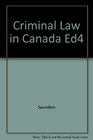 Criminal Law in Canada Ed4