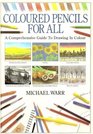 Coloured Pencils for All A Comprehensive Guide to Drawing in Color