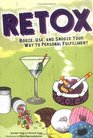 Retox Booze Use and Snooze Your Way to Personal Fulfillment