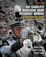 The Complete Marching Band Resource Manual Techniques and Materials for Teaching Drill Design and Music Arranging