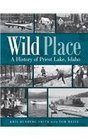 Wild Place A History of Priest Lake Idaho