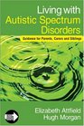 Living with Autistic Spectrum Disorders Guidance for Parents Carers and Siblings