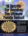 18 Secrets For Avoiding the Ultimate Family Turmoil A MustRead Workbook for Seniors and their Adult Children