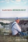 Rancher Archaeologist A Career in Two Different Worlds