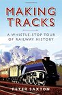 Making Tracks A Whistlestop Tour of Railway History